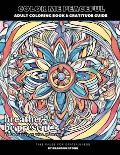 Color Me Peaceful Adult Coloring Book and Gratitude Guide - Stone, Brandon