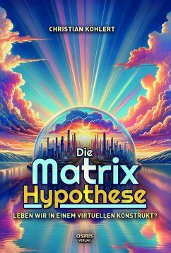 Die Matrix-Hypothese (eBook, ePUB) - Köhlert, Christian