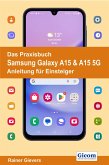 Das Praxisbuch Samsung Galaxy A15 & A15 5G - Anleitung für Einsteiger (eBook, PDF)