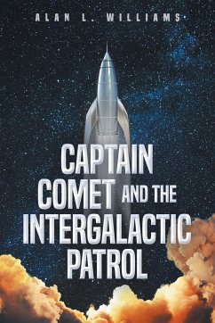 Captain Comet and the Intergalactic Patrol - Williams, Alan L.