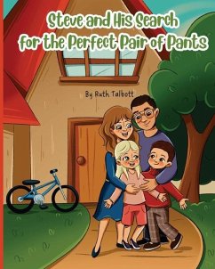 Steve and His Search for the Perfect Pair of Pants - Talbott, Ruth