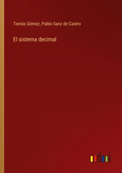 El sistema decimal - Gómez, Tomás; Sanz de Castro, Pablo