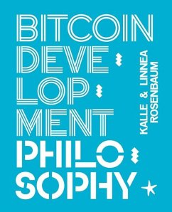 Bitcoin Development Philosophy - Rosenbaum, Linnéa; Rosenbaum, Kalle