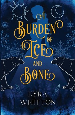 A Burden of Ice and Bone - Whitton, Kyra