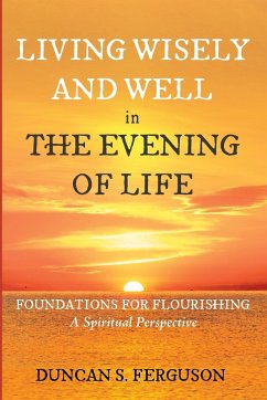Living Wisely and Well in the Evening of Life - Ferguson, Duncan S.
