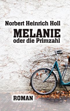 Melanie oder die Primzahl - Holl, Norbert Heinrich