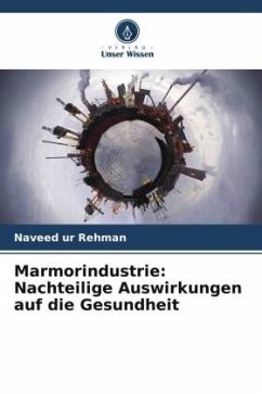 Marmorindustrie: Nachteilige Auswirkungen auf die Gesundheit - Rehman, Naveed Ur