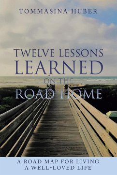 Twelve Lessons Learned On The Road Home - Huber, Tommasina