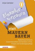 Einander vertrauen statt Mauern bauen¿