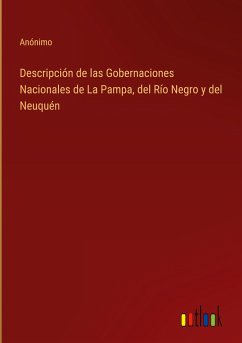 Descripción de las Gobernaciones Nacionales de La Pampa, del Río Negro y del Neuquén