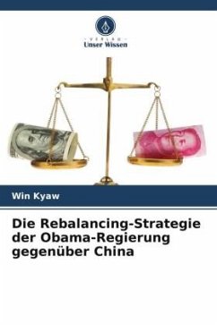 Die Rebalancing-Strategie der Obama-Regierung gegenüber China - Kyaw, Win