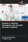 Sintesi e attività biologiche dei triazoli-pirazoli clubbati