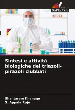 Sintesi e attività biologiche dei triazoli-pirazoli clubbati - Khanage, Shantaram;Appala Raju, S.