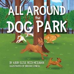 All Around the Dog Park - Heilman, Abby Elise Reid