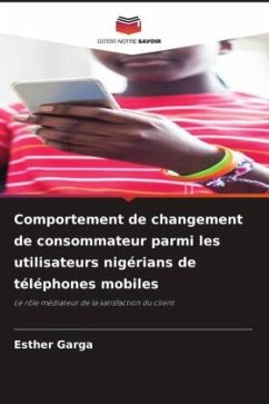 Comportement de changement de consommateur parmi les utilisateurs nigérians de téléphones mobiles - Garga, Esther