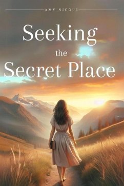 Seeking the Secret Place - Nicole, Amy