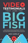 Video Testimonials That Land the Big Fish