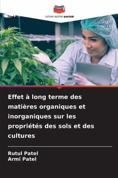 Effet à long terme des matières organiques et inorganiques sur les propriétés des sols et des cultures - Patel, Rutul;Patel, Armi