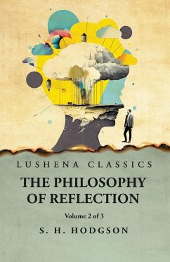 The Philosophy of Reflection Volume 2 of 3 - Shadworth Hollway Hodgson