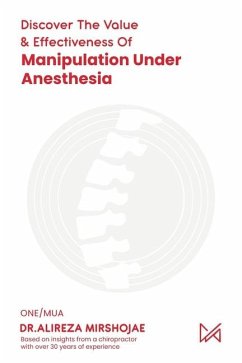 Discovering The Value & Effectiveness of Manipulation Under Anesthesia - Mirshojae, Alireza