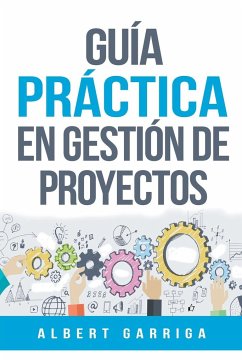 Guía práctica en gestión de proyectos - Garriga, Albert