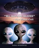 &quote;We Are Not ALONE&quote; - The Final Call
