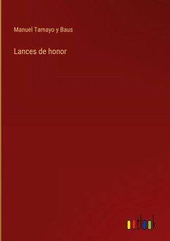 Lances de honor - Tamayo y Baus, Manuel