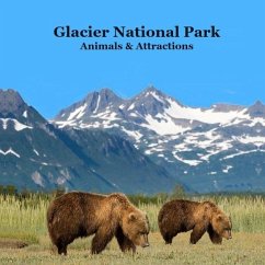 Glacier National Park Animals and Attractions Kids Book - Marie, Kinsey; Grinslott, Billy