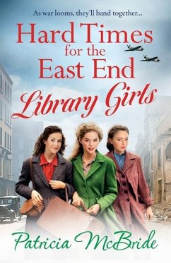 Hard Times for the East End Library Girls - Mcbride, Patricia