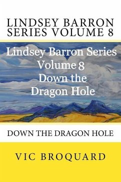 Lindsey Barron Series Volume 8 Down the Dragon Hole - Broquard, Vic