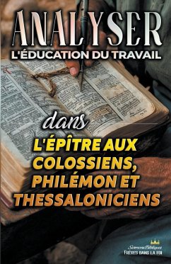 Analyser L'éducation du Travail dans les épîtres aux Colossiens, Philémon et Thessaloniciens - Bibliques, Sermons