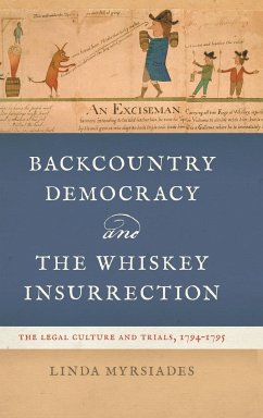 Backcountry Democracy and the Whiskey Insurrection - Myrsiades, Linda