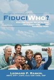 FiduciWho? What a Real Fiduciary Will Tell You about How to Protect, Grow, Enjoy, and Transfer Your Wealth