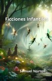 Ficciones Infantiles (CUENTOS, HISTORIS INFANTILES DE FICCION, RELATOS CORTOS, ANHELOS DE NIÑOS, AVENTURA., #1) (eBook, ePUB)