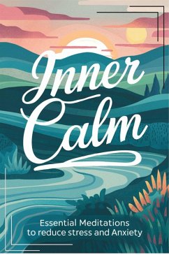 Cover Inner Calm: Essential Meditations To Reduce Stress And Anxiety (eBook, ePUB)