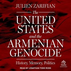 The United States and the Armenian Genocide - Zarifian, Julien