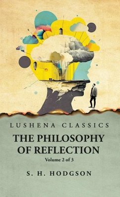 The Philosophy of Reflection Volume 2 of 3 - Shadworth Hollway Hodgson