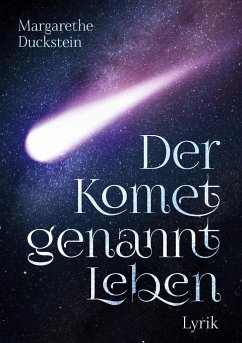 Der Komet genannt Leben - Duckstein, Margarethe