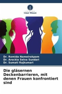 Die gläsernen Deckenbarrieren, mit denen Frauen konfrontiert sind - Nameirakpam, Dr. Romida;Sundari, Dr. Arockia Selva;Rajkumari, Dr. Sumati
