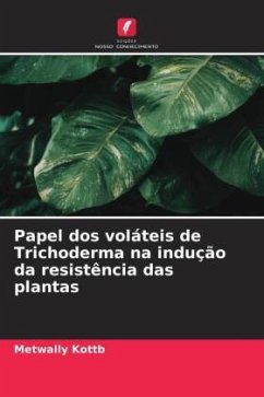 Papel dos voláteis de Trichoderma na indução da resistência das plantas - Kottb, Metwally