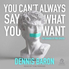 You Can't Always Say What You Want - Baron, Dennis