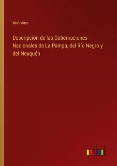 Descripción de las Gobernaciones Nacionales de La Pampa, del Río Negro y del Neuquén