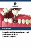 Parodontalbehandlung bei periimplantären Erkrankungen