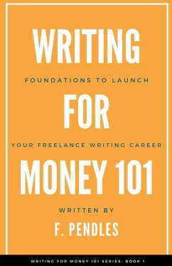 Foundations to Launch Your Freelance Writing Career - Pendles, F.