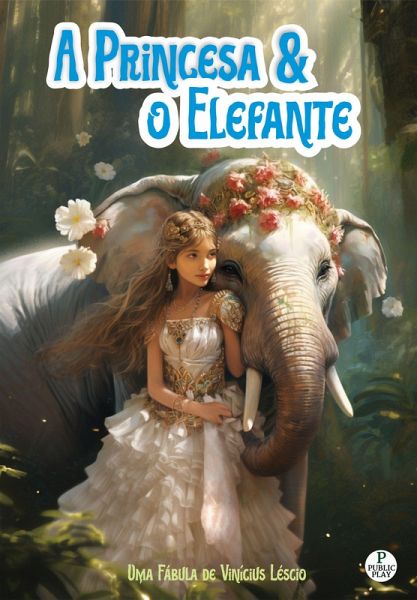 A Princesa e o Elefante (eBook, ePUB) A Princesa e o Elefante (eBook, ePUB)