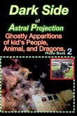 Dark Side of Astral Projection, Spirits of Adults, Kids Animal, and Dragons,
