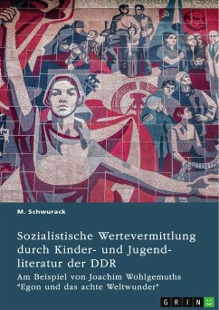 Sozialistische Wertevermittlung durch Kinder- und Jugendliteratur der DDR - Schwurack, M.