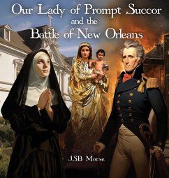 Our Lady of Prompt Succor and the Battle of New Orleans - Morse, Jsb