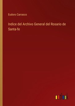 Indice del Archivo General del Rosario de Santa-fe