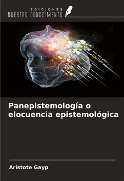 Panepistemología o elocuencia epistemológica - Gayp, Aristote Panepistemología o elocuencia epistemológica - Gayp, Aristote
